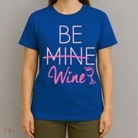 Trendy Be Mine Be Wine Valentine's Day Humor Cool Gift T-Shirt thumb 4
