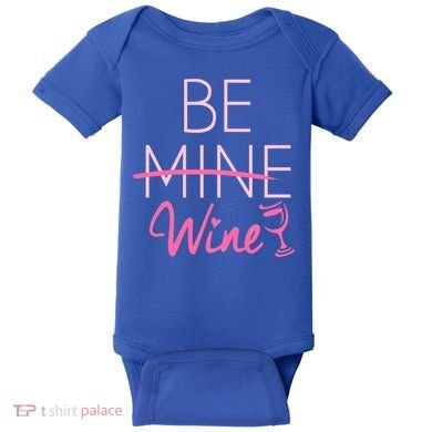 Trendy Be Mine Be Wine Valentine's Day Humor Cool Gift Baby Bodysuit