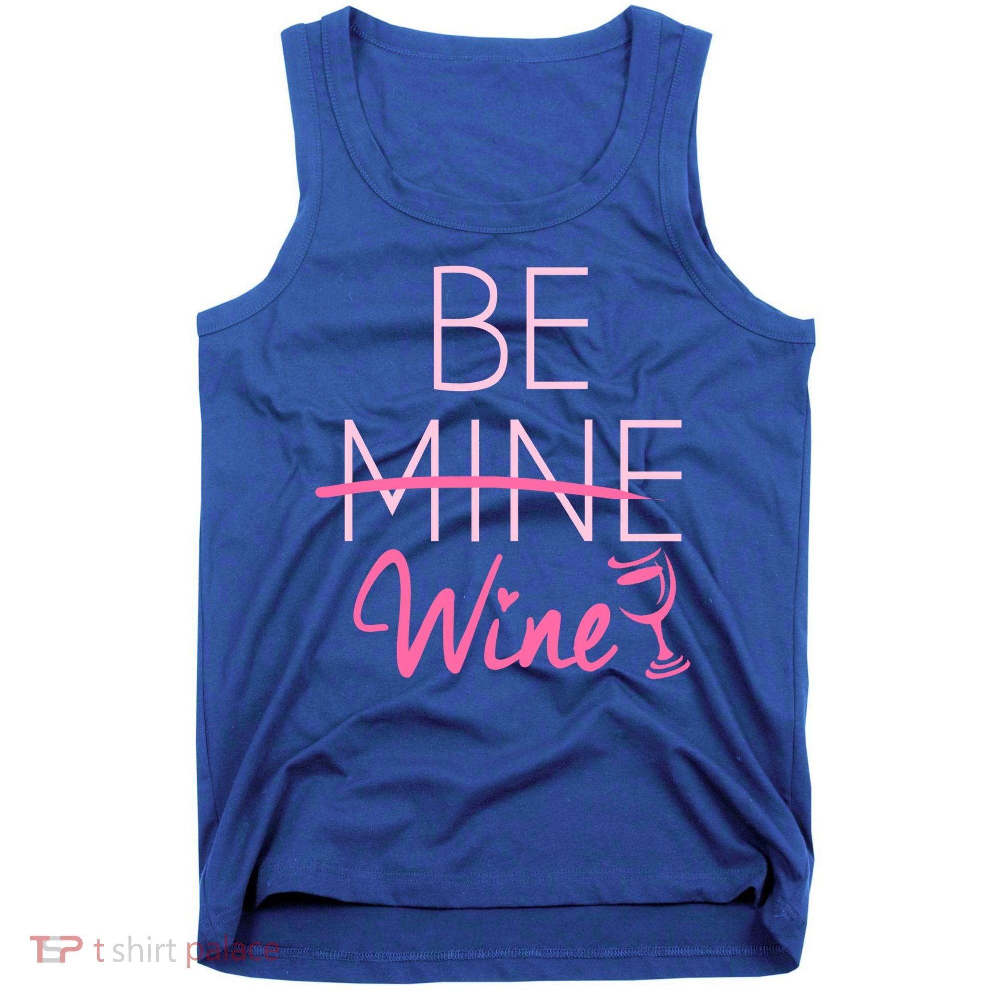Trendy Be Mine Be Wine Valentine's Day Humor Cool Gift Tank Top