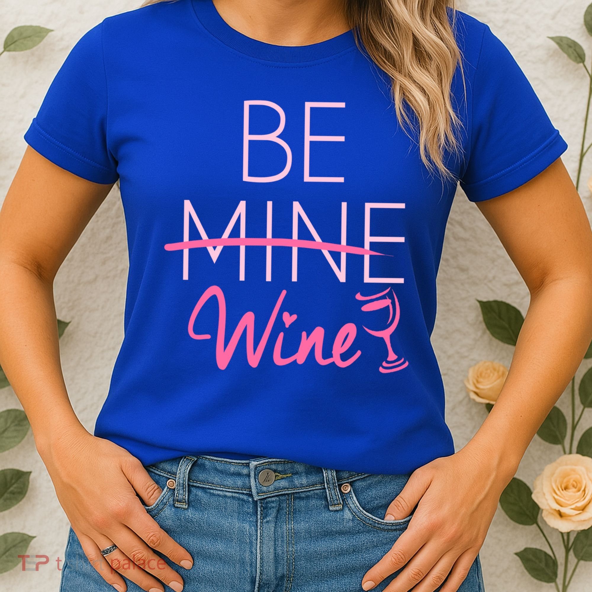 Trendy Be Mine Be Wine Valentine's Day Humor Cool Gift Women's T-Shirt