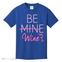 Trendy Be Mine Be Wine Valentine's Day Humor Cool Gift Kids T-Shirt thumb 0