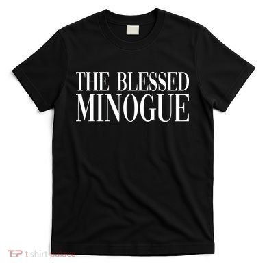 The Blessed Minogue T-Shirt