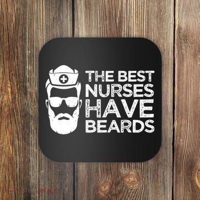 The Best Nurses Have Beards Funny Nurse Coaster