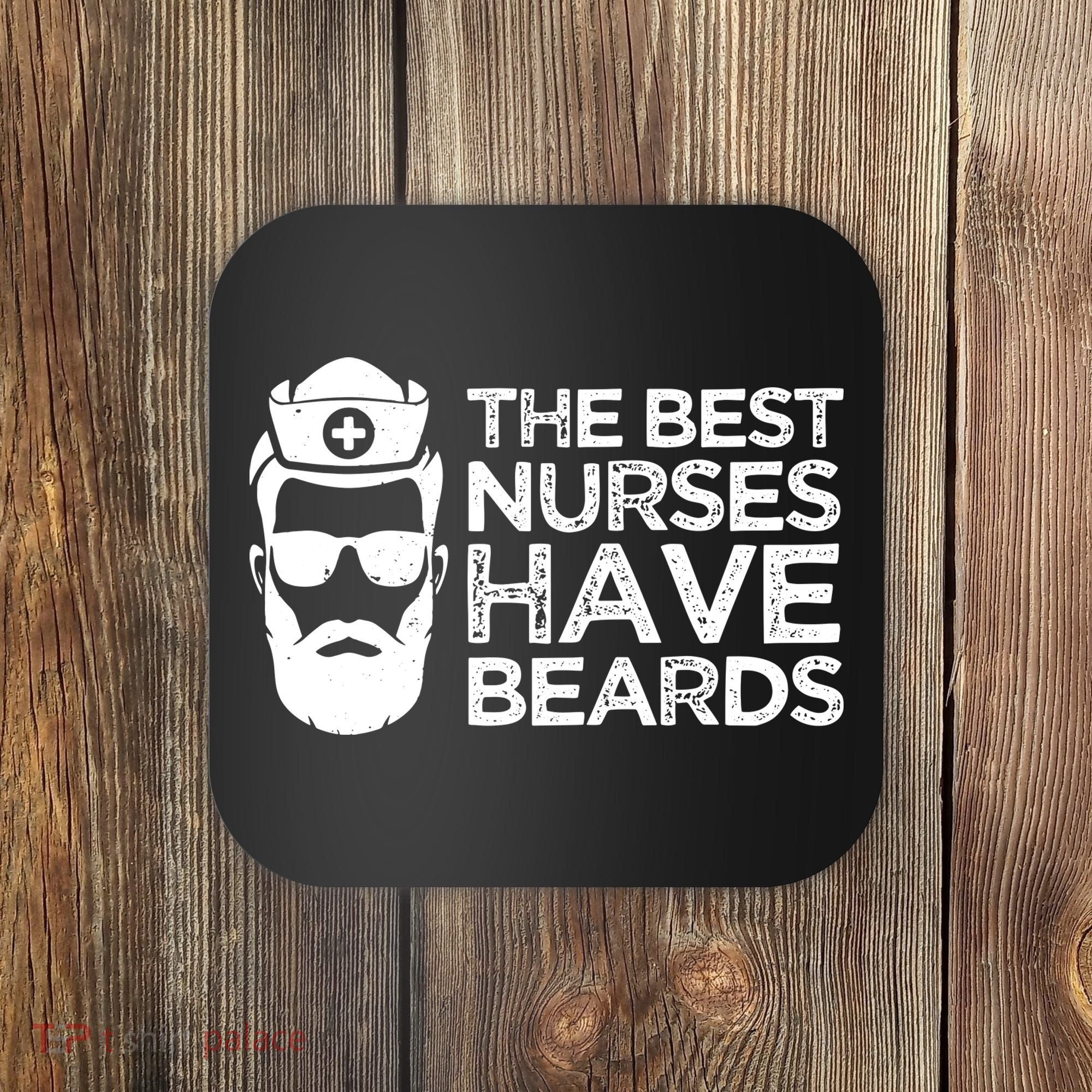 The Best Nurses Have Beards Funny Nurse Coaster