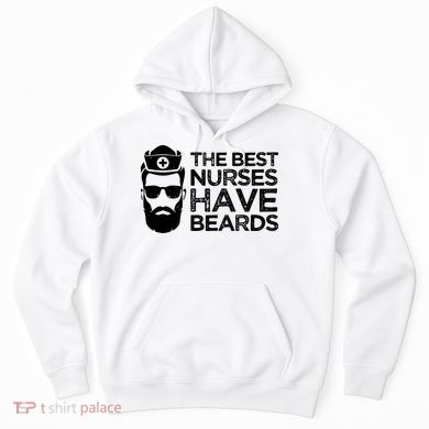 The Best Nurses Have Beards Funny Nurse Hoodie