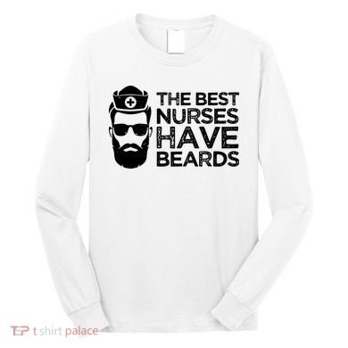 The Best Nurses Have Beards Funny Nurse Long Sleeve Shirt