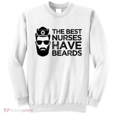 The Best Nurses Have Beards Funny Nurse Sweatshirt