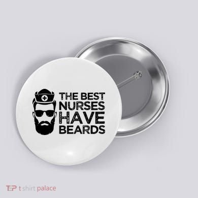 The Best Nurses Have Beards Funny Nurse Button