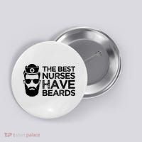 The Best Nurses Have Beards Funny Nurse Button thumb 0