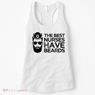 The Best Nurses Have Beards Funny Nurse Women's Tank Top