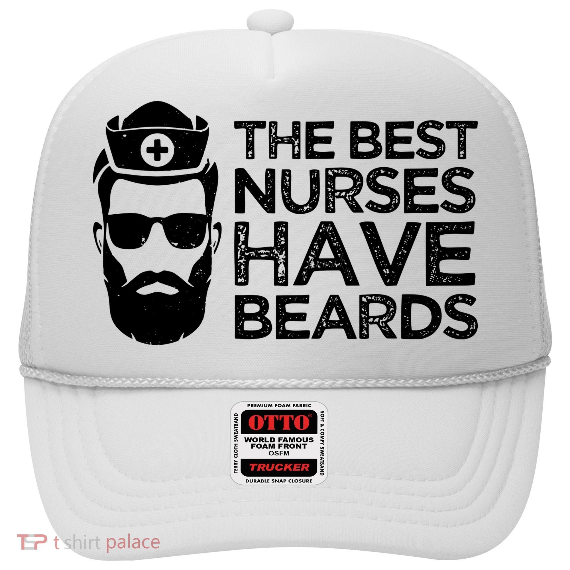 The Best Nurses Have Beards Funny Nurse Hat