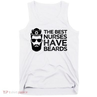 The Best Nurses Have Beards Funny Nurse Tank Top