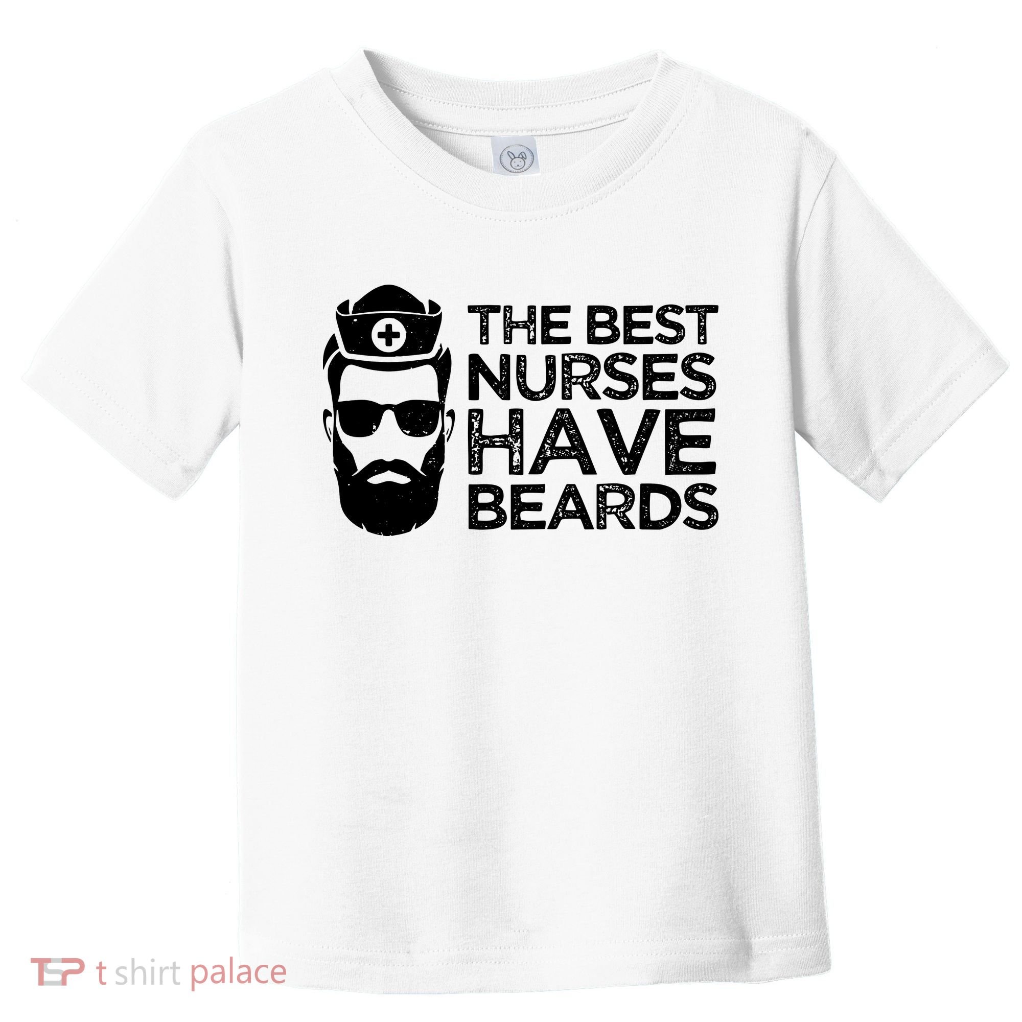The Best Nurses Have Beards Funny Nurse Toddler T-Shirt