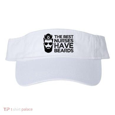 The Best Nurses Have Beards Funny Nurse Visor