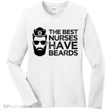 The Best Nurses Have Beards Funny Nurse Women's Long Sleeve Shirt