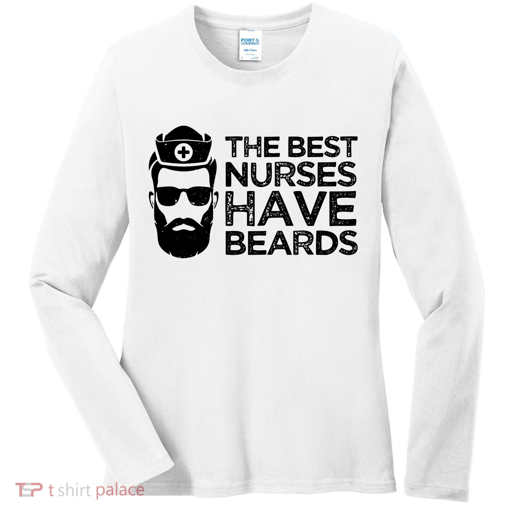 The Best Nurses Have Beards Funny Nurse Women's Long Sleeve Shirt