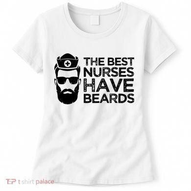 The Best Nurses Have Beards Funny Nurse Women's T-Shirt