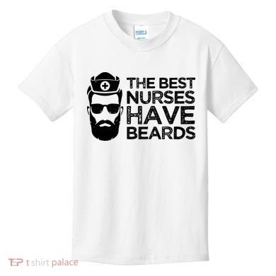 The Best Nurses Have Beards Funny Nurse Kids T-Shirt