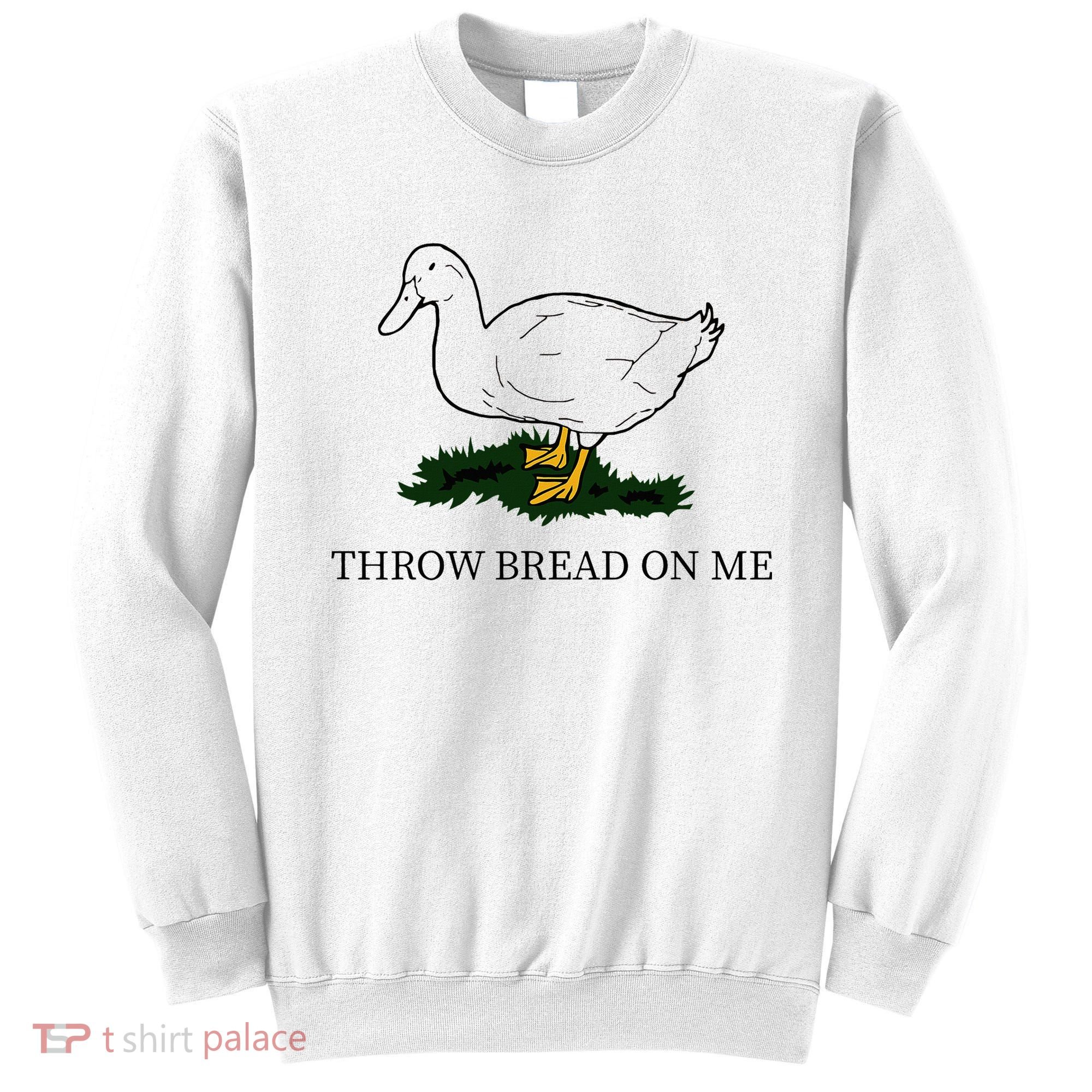 Throw Bread On Me Sweatshirt