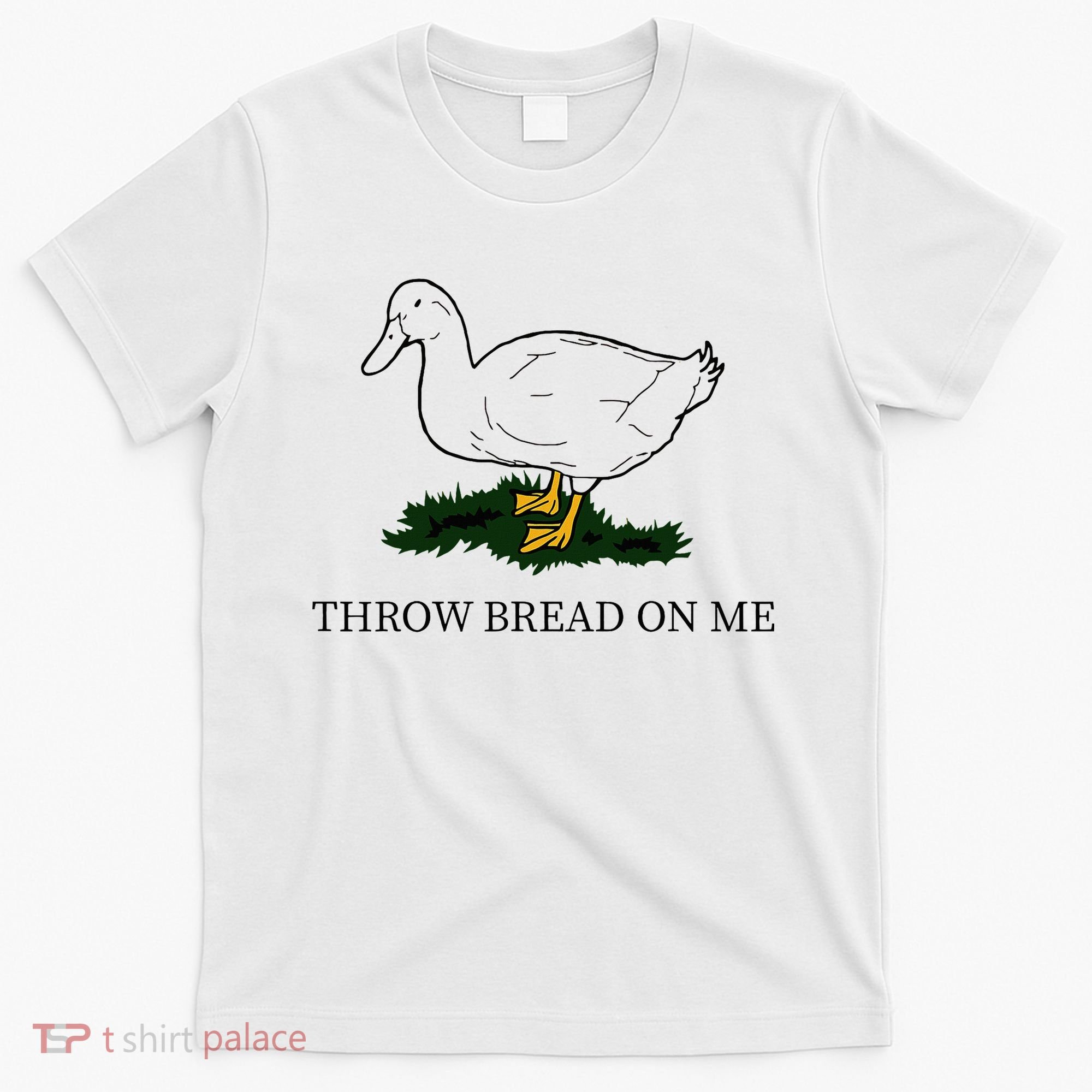 Throw Bread On Me T-Shirt