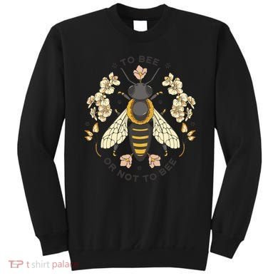 To Bee Or Not To Bee Bumblebee Spring Sweatshirt