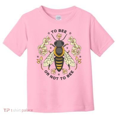 To Bee Or Not To Bee Bumblebee Spring Toddler T-Shirt