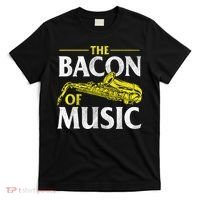 The Bacon Of Music Saxophone Player Saxophonist Jazz T-Shirt thumb 0