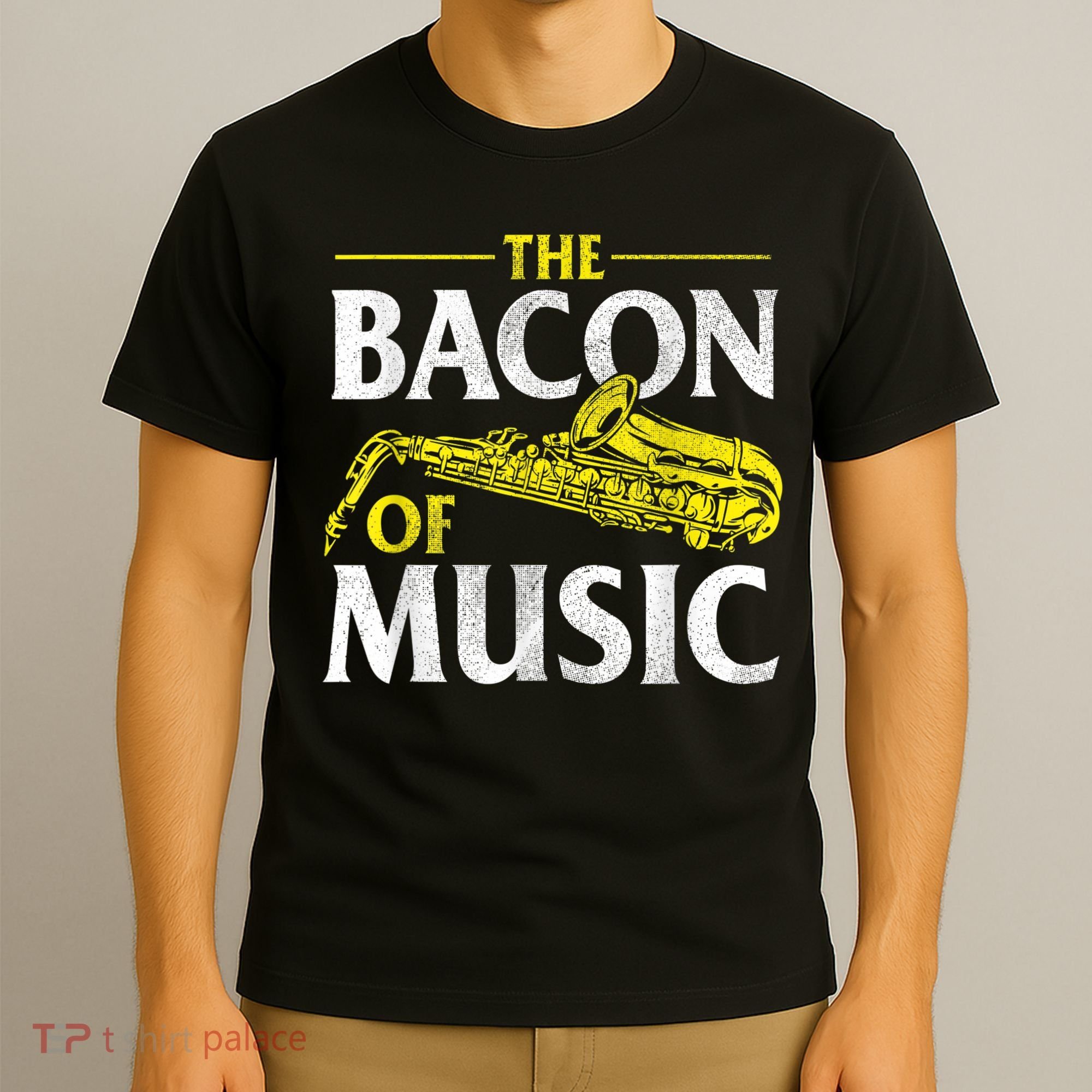 The Bacon Of Music Saxophone Player Saxophonist Jazz T-Shirt