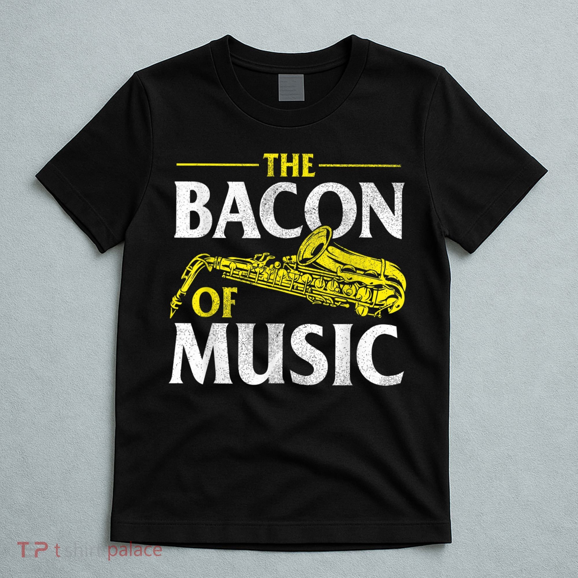 The Bacon Of Music Saxophone Player Saxophonist Jazz T-Shirt