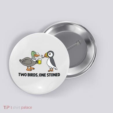 Two Birds One Stoned Button