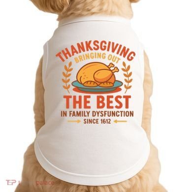Thanksgiving Bringing Out The Best In Family Dysfunction Doggie Tank