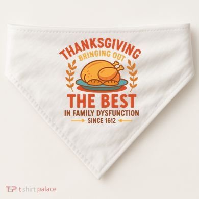Thanksgiving Bringing Out The Best In Family Dysfunction USA-Made Doggie Bandana