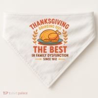 Thanksgiving Bringing Out The Best In Family Dysfunction USA-Made Doggie Bandana thumb 0