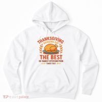 Thanksgiving Bringing Out The Best In Family Dysfunction Hoodie thumb 0
