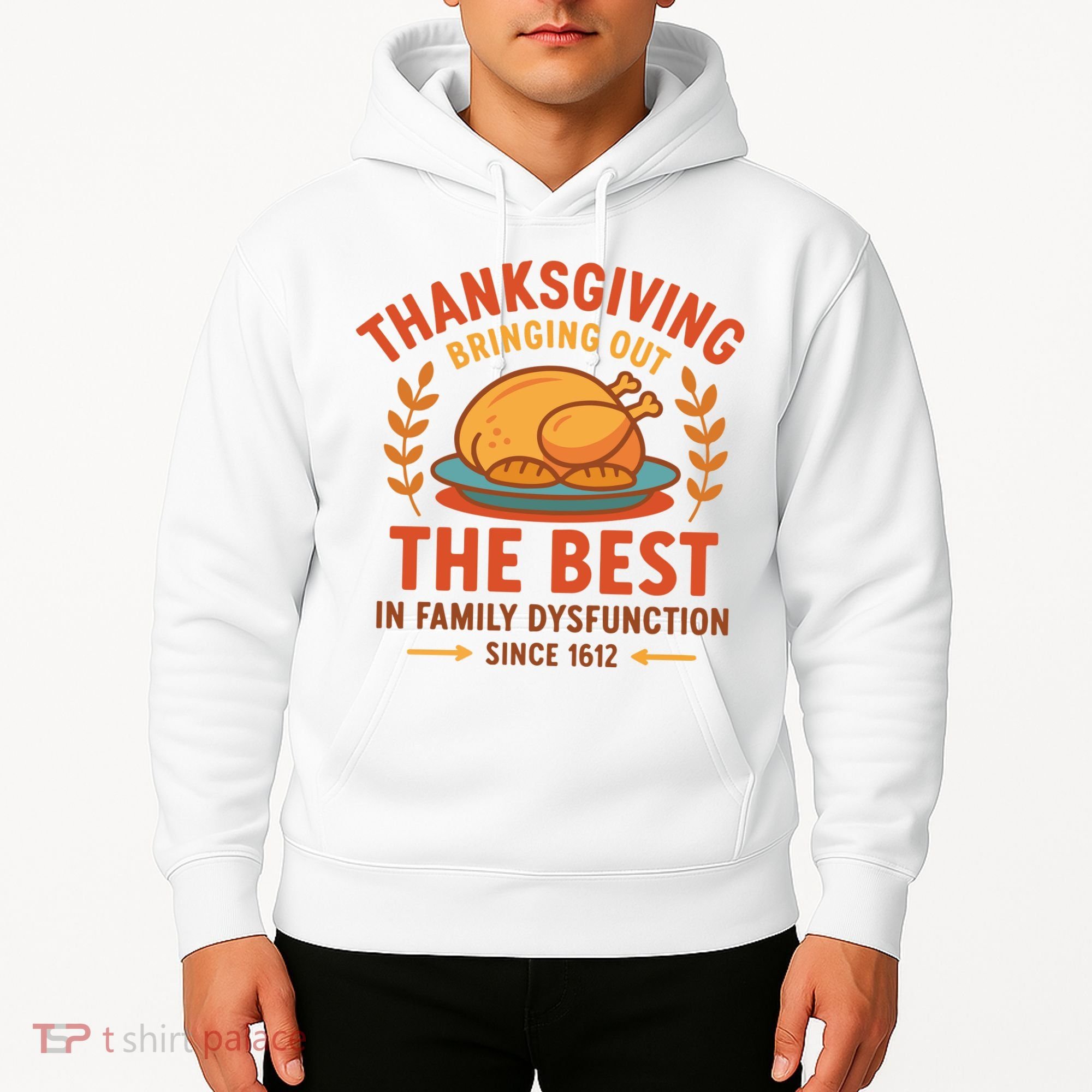 Thanksgiving Bringing Out The Best In Family Dysfunction Hoodie