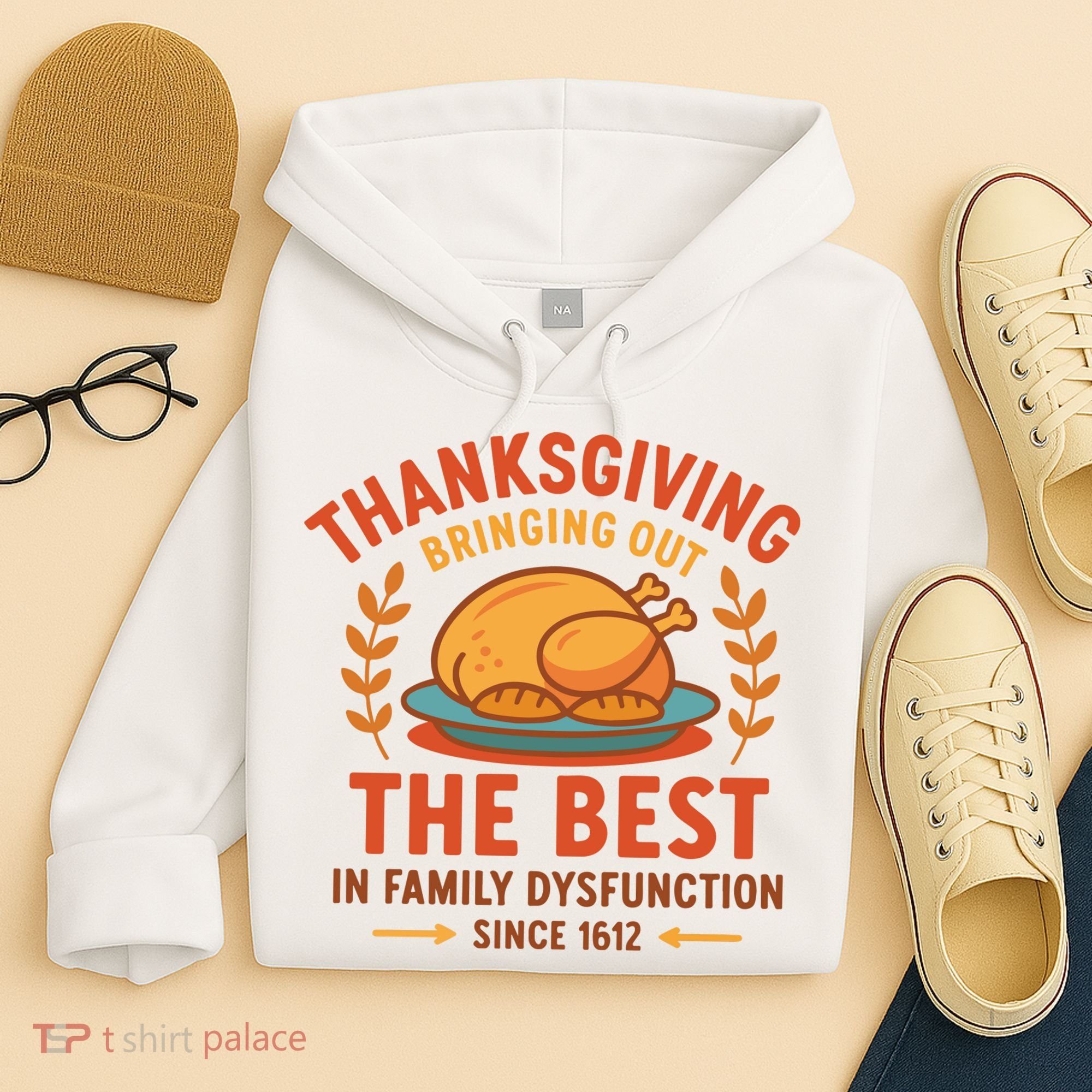 Thanksgiving Bringing Out The Best In Family Dysfunction Hoodie