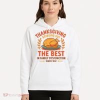 Thanksgiving Bringing Out The Best In Family Dysfunction Hoodie thumb 5
