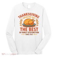 Thanksgiving Bringing Out The Best In Family Dysfunction Long Sleeve Shirt thumb 0