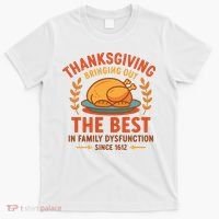 Thanksgiving Bringing Out The Best In Family Dysfunction T-Shirt thumb 0