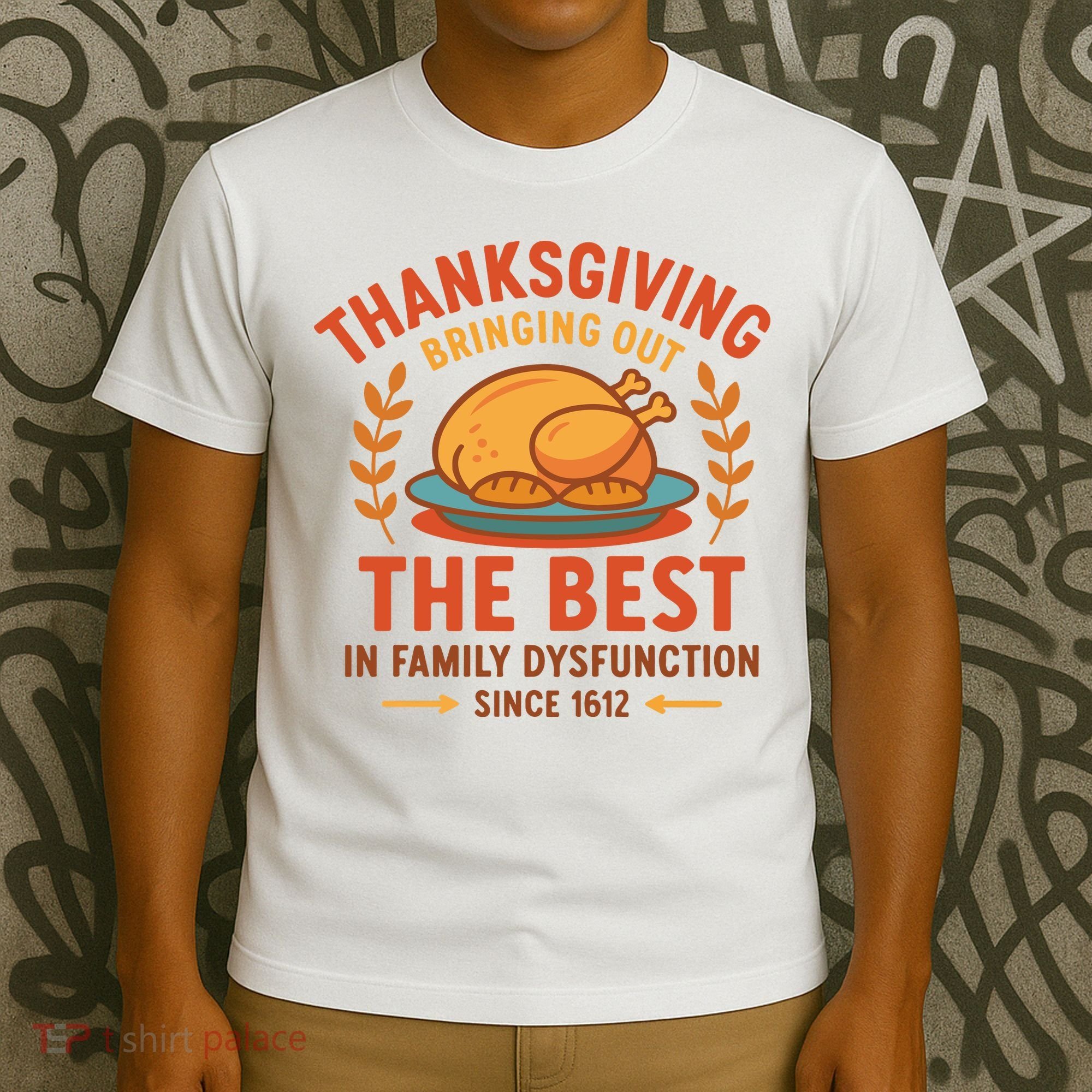 Thanksgiving Bringing Out The Best In Family Dysfunction T-Shirt