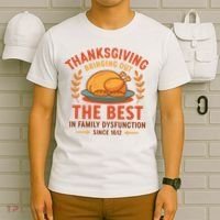 Thanksgiving Bringing Out The Best In Family Dysfunction T-Shirt thumb 6