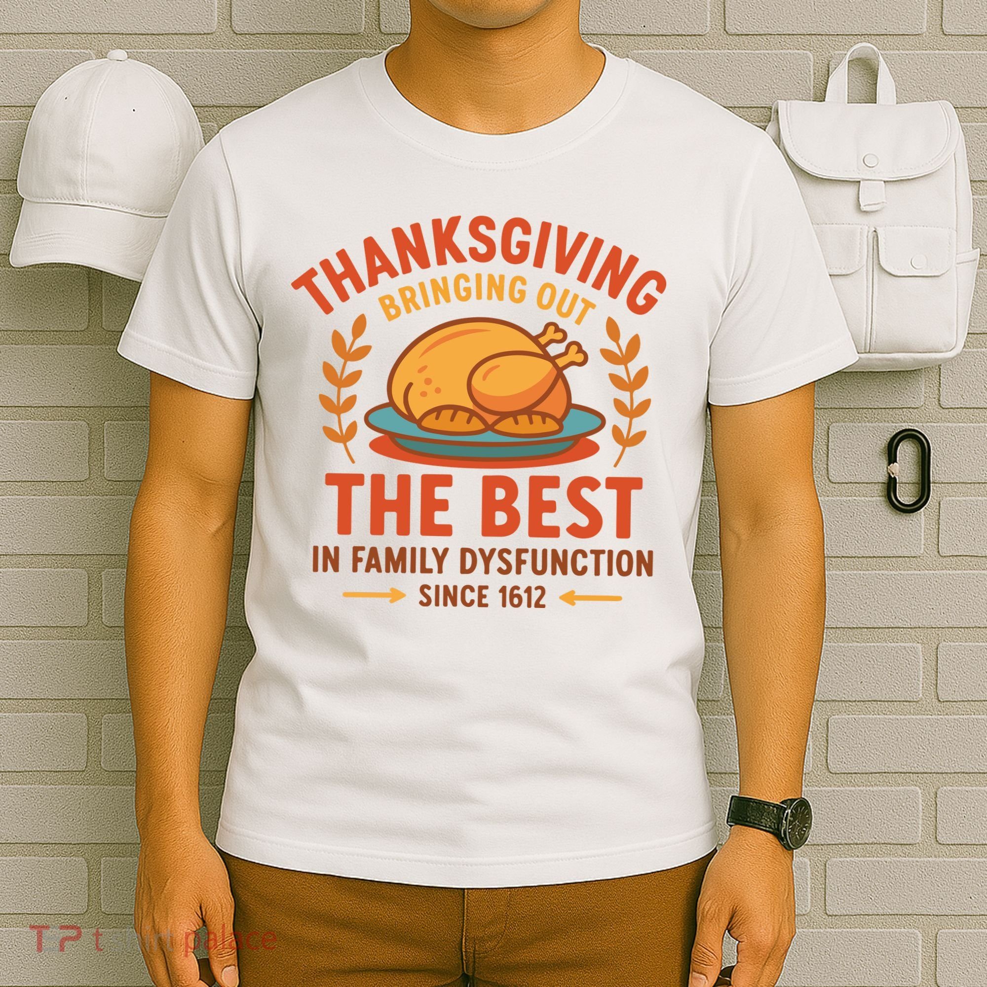 Thanksgiving Bringing Out The Best In Family Dysfunction T-Shirt