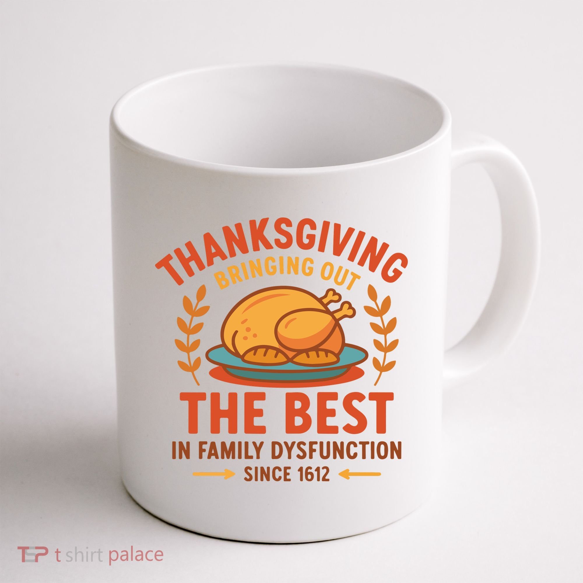 Thanksgiving Bringing Out The Best In Family Dysfunction Coffee Mug