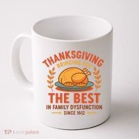 Thanksgiving Bringing Out The Best In Family Dysfunction Coffee Mug thumb 0