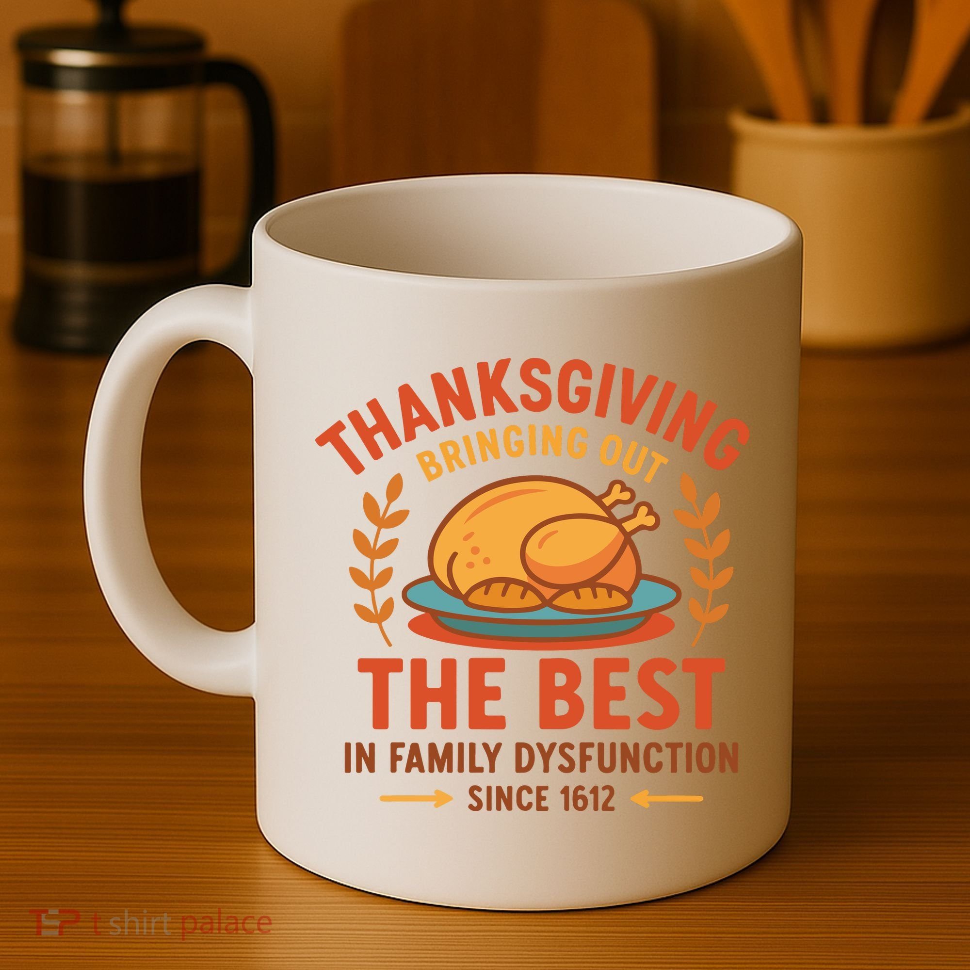 Thanksgiving Bringing Out The Best In Family Dysfunction Coffee Mug