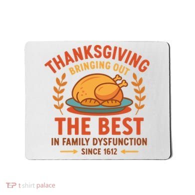 Thanksgiving Bringing Out The Best In Family Dysfunction Mousepad