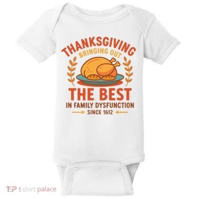 Thanksgiving Bringing Out The Best In Family Dysfunction Baby Bodysuit