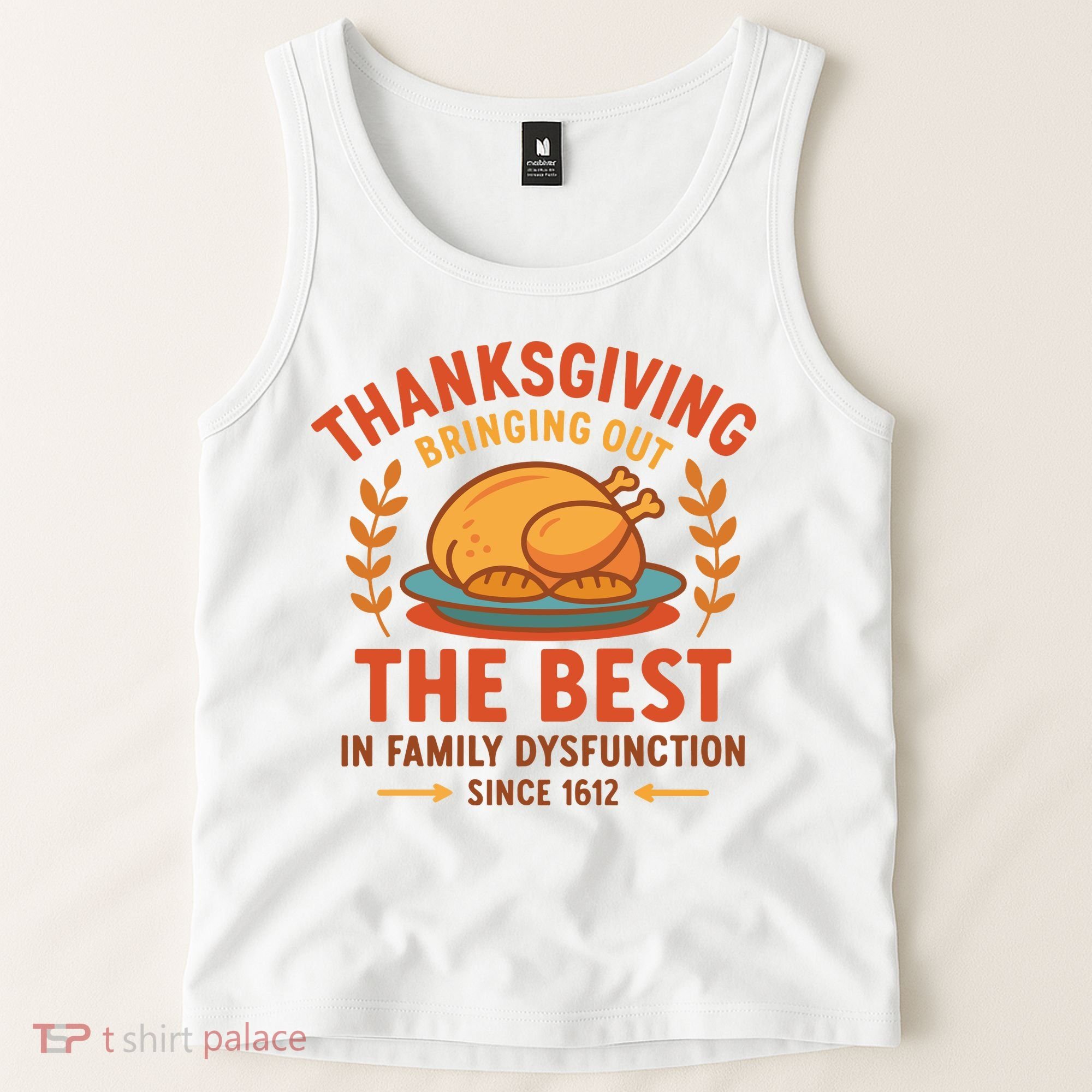 Thanksgiving Bringing Out The Best In Family Dysfunction Tank Top