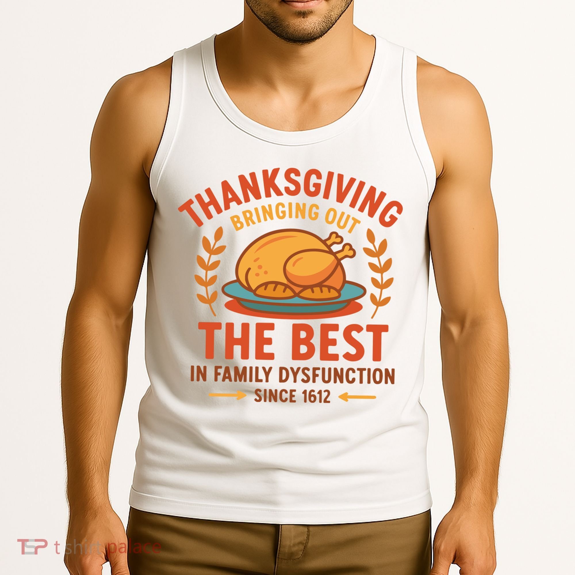 Thanksgiving Bringing Out The Best In Family Dysfunction Tank Top