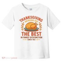Thanksgiving Bringing Out The Best In Family Dysfunction Toddler T-Shirt thumb 0